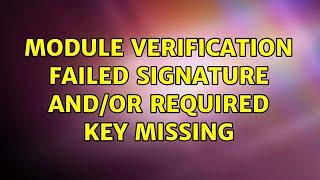 Ubuntu: module verification failed signature and/or required key missing