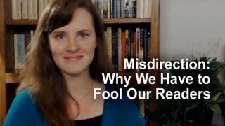 Misdirection: Why We Have to Fool Our Readers