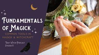 Basic Tools of Witchcraft & Magick - Episode 11 That Witch Podcast
