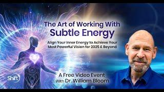 The Art of Working With Subtle Energy Livestream with William Bloom