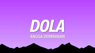 Angga Dermawan - Dola (Lirik/Lyrics)