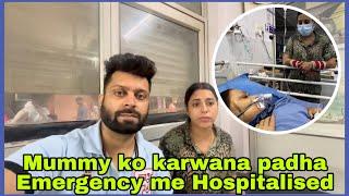 Mummy ko karwana padha Emergency me Hospitalised 