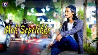 Mujiono - Mok Sepelekke (Official Music Video)