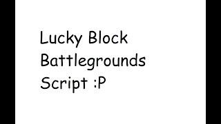 Roblox Lucky Block Battlegrounds Script!