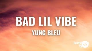 Yung Bleu - Bad Lil Vibe (Lyrics)