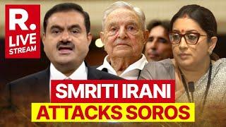 Smriti Irani Attacks George Soros LIVE: BJP Vs Soros | Adani Issue