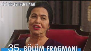 Bizi Birleştiren Hayat 35. Bölüm Fragmanı