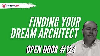 Finding Your Dream Architect - propertyCEO Open Door #124