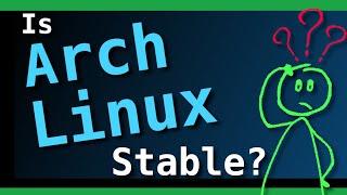 Is Arch Linux stable or not ? My answer will surprise you !