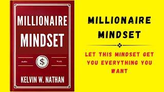 Millionaire Mindset: Let This Mindset Get You Everything You Want (Audiobook)