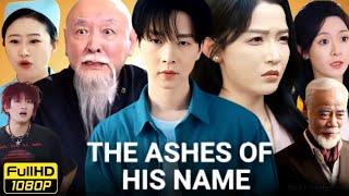 The ashes of his name Full drama Movie | New Released Chinese| drama All episode | Review and facts