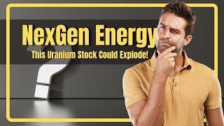 Why NexGen Energy Could Be a Top Uranium Stock Pick