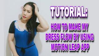 TUTORIAL / HOW TO MAKE MY DRESS FLOW BY USING MOTION LEAP APP / FLOWING DRESS