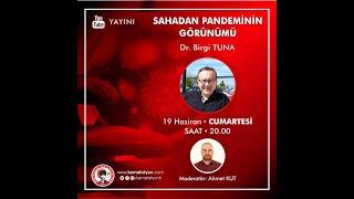 Dr. Birgi Tuna ile Sahadan Pandeminin Görünümü