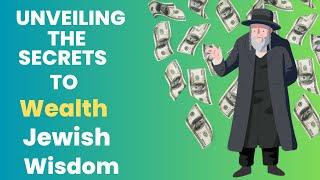 Unveiling The Secrets To Wealth Jewish Wisdom