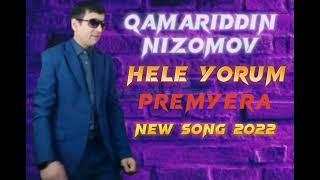 Qamariddin Nizomov. | Hele Yorum. | New song 2022