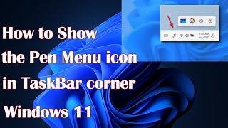 How to Show the Pen Menu icon in TaskBar corner in Windows 11