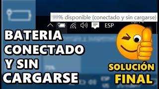 BATERÍA CONECTADO Y SIN CARGARSE "SOLUCIÓN FINAL" PARA WINDOWS 10,8,7 - 2018