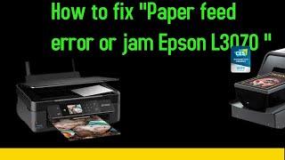 How to fix "Paper feed error or jam Epson L3070 "