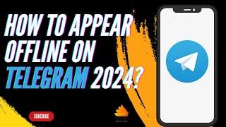 How to Appear Offline on Telegram 2024?