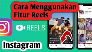 Cara Menggunakan Fitur Reels Instagram