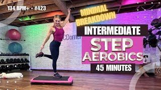 45 Min - Intermediate STEP AEROBICS - Less Breakdown - 134 BPM - #423