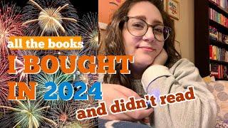 All the Books I Bought in 2024 and Didn't Read ‍️