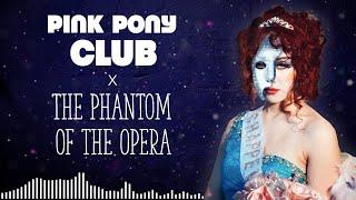 Pink Pony Club + Phantom of the Opera MASHUP