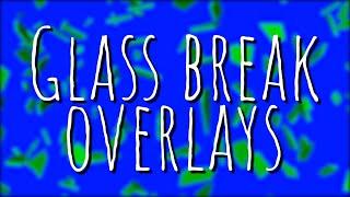 glass break overlays(green screens)