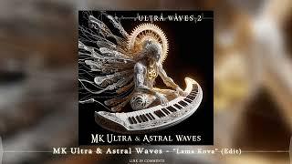 MK Ultra & Astral Waves - 'Lama Kova' (Edit) |ᴴᴰ