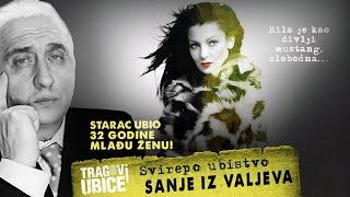 TRAGOVI UBICE 16 - SVIREPO UBISTVO SANJE IZ VALJEVA‼ STARAC UBIO 32 GODINE MLAĐU ŽENU‼