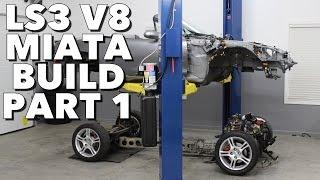 LS3 V8 Miata Build - Project Thunderbolt Part 1