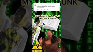 BIOLOGICAL WOMAN MYTH DEBUNKED