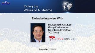 Kenneth C.K. Koo, Group Chairman and CEO of TCC Group, on Riding the Waves of A Lifetime