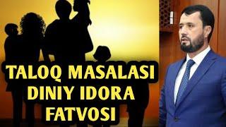 TALOQ MASALASI / DINIY IDORA FATVOSI / ABROR MUXTOR ALIY