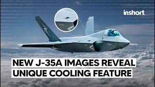 New J-35A Images Reveal Unique Cooling Feature | InShort