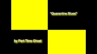 Part-Time Ghost - Quarantine Blues