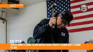 Josh Smith and How Montana Knife Company Came to Be | EP 218