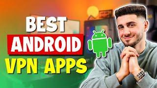 The Best VPN Apps for Android in 2025