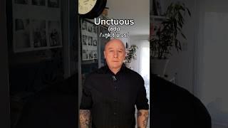 Unctuous! English Pronunciation, Meaning, Synonyms, Etymology, and Examples!