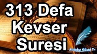 313 Defa Kevser Suresi - Dileklerin, Duaların Kabul Olması İçin Dua