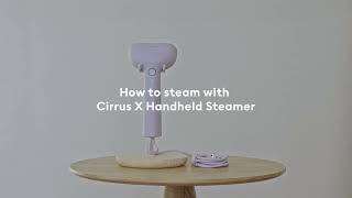 How to steam with Cirrus X Handheld Steamer