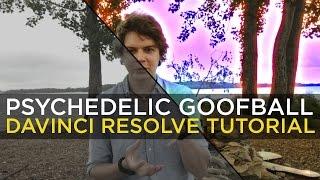 Psychedelic Goofball Look - Davinci Resolve Tutorial