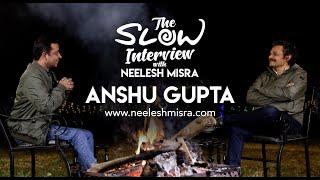 Anshu Gupta | The Slow Interview with Neelesh Misra | Goonj