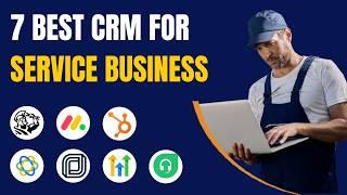 7 Best CRM for Service Businesses for 2025 (Ranked by Categories & Best Use Cases)