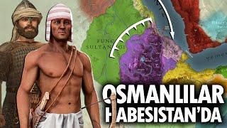 Ottoman Conquest of Habesh || OTTOMAN HİSTORY