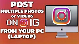 How To Upload Multiple Photos & Videos On Instagram From PC/Laptop/Mac (2024)