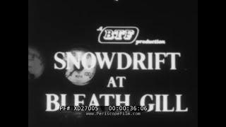" SNOWDRIFT AT BLEATH GILL " 1955 BRITISH STEAM LOCOMOTIVE SNOWPLOW  RAILROAD DOCUMENTARY  XD27005
