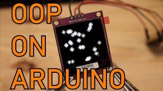 Object Oriented Programming and MORE on Arduino!