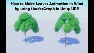 How to Make Leaves Animation in Wind by using ShaderGraph in Unity URP